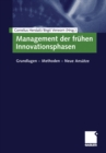 Image for Management der fruhen Innovationsphasen: Grundlagen - Methoden - Neue Ansatze