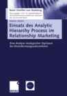 Image for Einsatz des Analytic Hierarchy Process im Relationship Marketing: Eine Analyse strategischer Optionen bei Dienstleistungsunternehmen