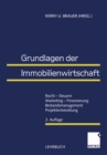 Image for Grundlagen der Immobilienwirtschaft: Recht - Steuern - Marketing - Finanzierung - Bestandsmanagement - Projektentwicklung