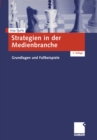 Image for Strategien in der Medienbranche: Grundlagen und Fallbeispiele