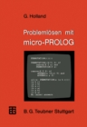 Image for Problemlosen Mit Micro-prolog: Eine Einfuhrung Mit Ausgewahlten Beispielen Aus Der Kunstlichen Intelligenz