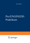 Image for Pro/ENGINEER-Praktikum: Arbeitstechniken der parametrischen 3D-Konstruktion