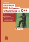 Image for Grundkurs Software-Entwicklung mit C++: Eine praxisorientierte Einfuhrung - Mit zahlreichen Beispielen, Aufgaben und Tipps zum Lernen und Nachschlagen