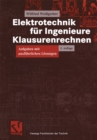 Image for Elektrotechnik Fur Ingenieure - Klausurenrechnen: Aufgaben Mit Ausfuhrlichen Losungen
