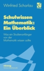 Image for Schulwissen Mathematik: Ein Uberblick: Was Ein Studienanfanger Von Der Mathematik Wissen Sollte