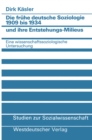 Image for Die fruhe deutsche Soziologie 1909 bis 1934 und ihre Entstehungs-Milieus: Eine wissenschaftssoziologische Untersuchung.