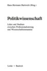 Image for Politikwissenschaft: Lehre und Studium zwischen Professionalisierung und Wissenschaftsimmanenz. Eine Bestandsaufnahme und ein Symposium
