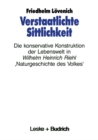 Image for Verstaatlichte Sittlichkeit: Die konservative Konstruktion der Lebenswelt in Wilhelm Heinrich Riehls Naturgeschichte des Volkes&#39;.