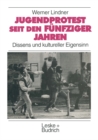 Image for Jugendprotest seit den funfziger Jahren: Dissens und kultureller Eigensinn