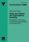 Image for Hinter den Kulissen der Organisationsberatung: Qualitative Fallstudien von Beratungsprozessen im Krankenhaus.