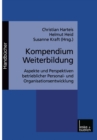 Image for Kompendium Weiterbildung: Aspekte und Perspektiven betrieblicher Personal- und Organisationsentwicklung