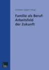 Image for Familie als Beruf: Arbeitsfeld der Zukunft