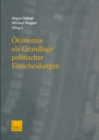 Image for Okonomie als Grundlage politischer Entscheidungen: Essays on Growth, Labor Markets, and European Integration in Honor of Michael Bolle