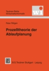 Image for Prozetheorie Der Ablaufplanung: Algebraische Modellierung Von Prozessen, Ressourcenrestriktionen Und Zeit.