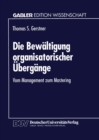 Image for Die Bewaltigung Organisatorischer Ubergange: Vom Management Zum Mastering.