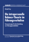 Image for Die intrapersonelle Balance-Theorie im Fuhrungsverhalten: Voraussetzungen fur die Entwicklung von Fuhrungspersonlichkeit.