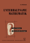 Image for Unterhaltsame Mathematik: Neue Probleme - Uberraschende Losungen