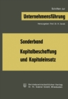 Image for Kapitalbeschaffung Und Kapitaleinsatz: Sonderband Aus Schriften Zur Unternehmensfuhrung&amp;quote;