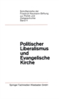 Image for Politischer Liberalismus und Evangelische Kirche