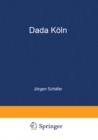 Image for Dada Koln: Max Ernst, Hans Arp, Johannes Theodor Baargeld und ihre literarischen Zeitschriften