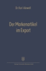 Image for Der Markenartikel im Export: Anwendbarkeit und Formen des Markenartikelvertriebs
