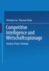 Image for Competitive Intelligence Und Wirtschaftsspionage: Analyse, Praxis, Strategie