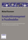 Image for Komplexitatsmanagement in Prozemodellen: Methodenspezifische Gestaltungsempfehlungen fur die Informationsmodellierung