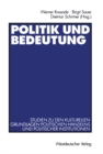 Image for Politik und Bedeutung: Studien zu den kulturellen Grundlagen politischen Handelns und politischer Institutionen