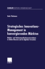 Image for Strategisches Innovations-Management in konvergierenden Markten: Medien- und Telekommunikationsunternehmen in Online-Diensten und im digitalen Fernsehen