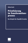 Image for Privatisierung im Transformationsprozess: Das Beispiel der Republik Kroatien