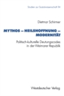 Image for Mythos - Heilshoffnung - Modernitat: Politisch-kulturelle Deutungscodes in der Weimarer Republik.