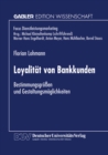 Image for Loyalitat von Bankkunden: Bestimmungsgroen und Gestaltungsmoglichkeiten.