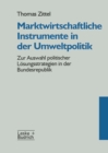Image for Marktwirtschaftliche Instrumente in der Umweltpolitik: Zur Auswahl politischer Losungsstrategien in der Bundesrepublik.