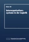Image for Interorganisationssysteme in der Logistik: Interaktionsorientierte Gestaltung von Koordinationsinstrumenten.
