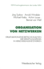 Image for Organisation von Netzwerken: Strukturationstheoretische Analysen der Vermittlungspraxis in Versicherungsnetzwerken