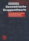 Image for Geometrische Gruppentheorie: Ein Einstieg mit dem Computer. Basiswissen fur Studium und Mathematikunterricht