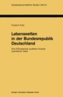 Image for Lebenswelten in der Bundesrepublik Deutschland: Eine EDV-gestutzte qualitative Analyse quantitativer Daten