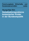 Image for Sozialisationsprobleme koreanischer Kinder in der Bundesrepublik Deutschland: Bedingungen und Moglichkeiten fur eine interkulturelle Erziehung