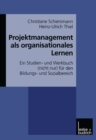 Image for Projektmanagement als organisationales Lernen: Ein Studien- und Werkbuch (nicht nur) fur den Bildungs- und Sozialbereich