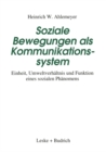 Image for Soziale Bewegungen als Kommunikationssystem: Einheit, Umweltverhaltnis und Funktion eines sozialen Phanomens