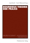 Image for Bourdieus Theorie der Praxis: Erklarungskraft - Anwendung - Perspektiven