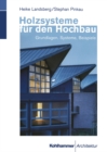 Image for Holzsysteme Fur Den Hochbau: Grundlagen, Systeme, Beispiele