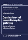 Image for Organisations- und Informationssystemgestaltung: Theoretische Grundlagen und integrierte Methoden.