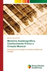 Image for Memoria Autobiografica, Conhecimento Previo e Criacao Musical