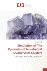 Image for Simulation of The Dynamics of Icosahedral Quasicrystal Clusters