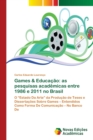 Image for Games &amp; Educacao : as pesquisas academicas entre 1986 e 2011 no Brasil
