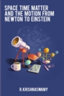 Image for Space Time Matter and the Motion from Newton to Einstein