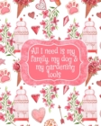 Image for All I Need Is My Family, My Dog, And My Gardening Tools : Gift For Widow Wife For Birthday Under 10 - Beautiful Paperback Pink Flowers, Love Hearts, Bird Cages &amp; Paws Cover Desing