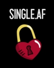 Image for Single.af : Gift For Ex Boyfriend - Composition Notebook To Write About Inappropriate Jokes &amp; Funny Sayings For Singles - Break Up Journal - Cheer Up Notebook