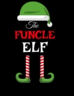 Image for The Funcle Elf : Funny Sayings Christmas Journal &amp; Composition Notebook Gift For Uncle From Niece &amp; Nephew - 8.5x11, 120 Pages - The Sarcastic Sibling Family Memory Journal - Red, Green &amp; White Holida